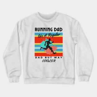 Running Dad Like A Regular Dad But Cooler Crewneck Sweatshirt